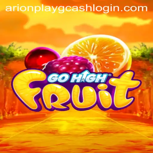 GoHighFruit: Unlocking the World of Arionplay with a GCash Twist